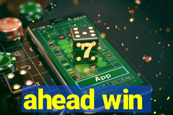 ahead win